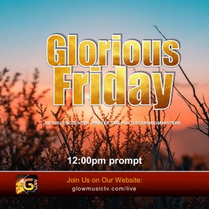 Bethel Encounter -Glorious-Friday